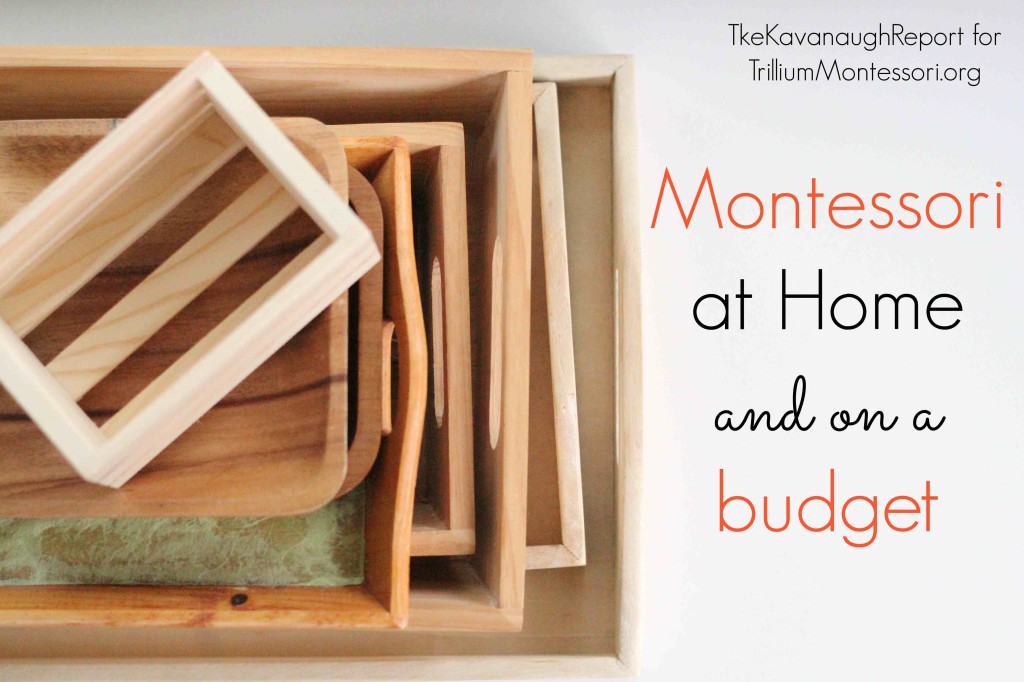 Montessori at Home and on a Budget Kavanaugh Report